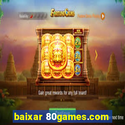 baixar 80games.com